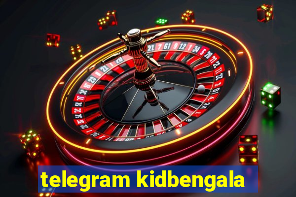 telegram kidbengala